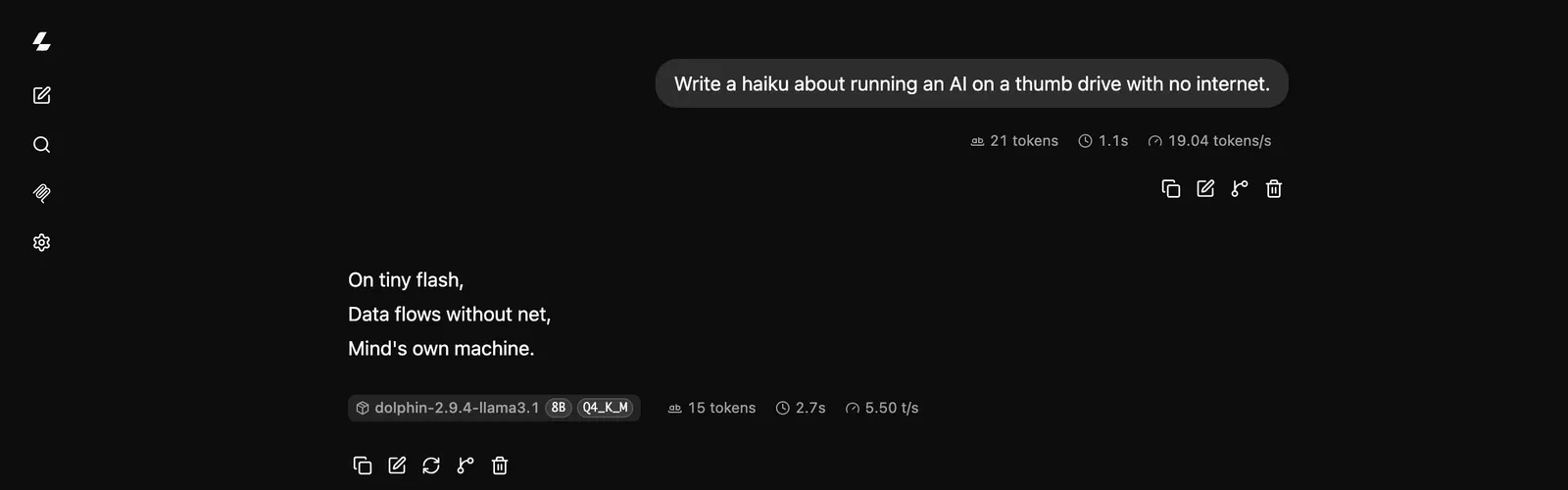 Prompt: Write a haiku about running an AI on a thumb drive with no internet. Reply: On tiny flash, data flows without net, mind's own machine.